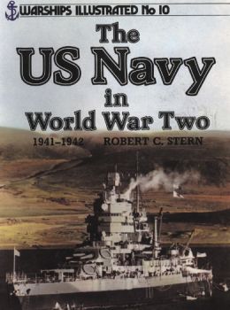 Warships Illustrated: The US Navy in World War Two 1941-1942